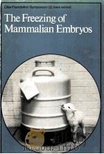 THE FREEZING OF MAMMALIAN EMBRYOS 1977 PDF电子版封面 0444900004
