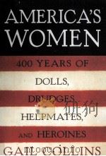 AMERICA‘S WOMEN 400 YEARS OF DOLLS DRUDGES HELPMATES AND HEROINES GAIL COLLINS PDF电子版封面 9780060185107