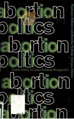 ABORTION POLITICS PUBLIC POLICY IN CROSS-CULTURAL PERSPECTIVE PDF电子版封面 9780415912259