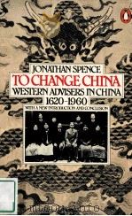 JONATHAN SPENCE TO CHANGE CHIAN WESTERN ADVISERS IN CHINA 1620-1960     PDF电子版封面     