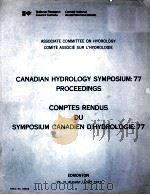CANADIAN HYDROLOGY SYMPOSIUM:77 PROCEEDINGS COMPTES RENDUS DU SYMPOSIUM CANADIEN D‘HYDROLOGIE:77 1977 PDF电子版封面