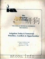 THE IRRIGATION ASSOCIATION LRRIGATION TODAY & TOMORROW:PRIORITIES CONFLICTS & OPPORTUNITIES 1984 PDF电子版封面