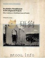 INVOLUNTARY RESETTLEMENT IN DEVELOPMENT PROJECTS POLICY GUIDELINES IN WORLD BANK-FINANCED PROJECTS 1988 PDF电子版封面 0821310364