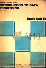 MODULAR COMPUTER STUDIES SERIES STUDY UNIT E1 INTRODUCTION TO DATA PROCESSING 1978 PDF电子版封面 0905897501