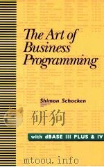 THE ART OF BUSINESS PROGRAMMING WITH DBASE III PLUS AND  IV（1992 PDF版）