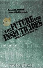 THE FUTURE FOR INSECTICIDES NEEDS AND PROSPECTS（ PDF版）