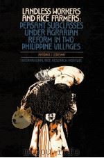 LANDLESS WORKERS AND RICE FARMERS:PERSANT SUBCLRSSES UNDER AGRARIAN REFORM IN TWO PHILIPPINE VILLAGE（ PDF版）