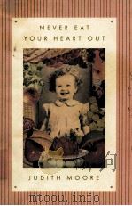 NEVER EAT YOUR HEART OUT   1997  PDF电子版封面  0374220735   