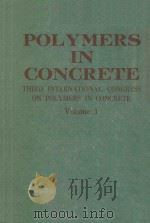 POLYMERS IN CONCRETE THIRD INTERNATIONAL CONGRESS ON POLYMERS IN CONCRETE PROCEEDINGS VOLUME 1 1982 PDF电子版封面