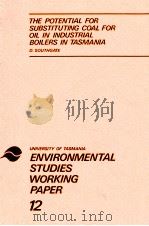 THE POTENTIAL FOR SUBSTITUTING COAL FOR OIL IN INDUSTRIAL BOILERS IN TASMANIA UNIVERSITY OF TASMANIA（1981 PDF版）