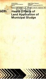 EPA/600/1-85/015 SEPTEMBER 1985 HEALTH EFFECTS OF LAND APPLICATION OF MUNICIPAL SLUDGE 1985 PDF电子版封面