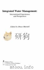 INTEGRATED WATER MANAGEMENT:INTERNATIONAL EXPERIENCES AND PERSPECTIVES 1990 PDF电子版封面 1852930268
