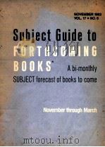 SUJECT GUIDE TO FORTHCOMING BOOKS R A BI-MONTHLY SUBJECT FORECAST OF BOOKS TO COME NOVEMBER 1983 VOL（1983 PDF版）