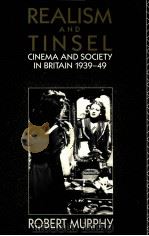 REALISM AND TINSEL CINEMA AND SOCIETY IN BRITAIN 1939-1949 1992 PDF电子版封面 0415076846