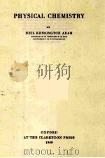 PHYSICAL CHEMISTRY BY NEIL KENSINGTON ADAM（1956 PDF版）