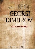 GEORGI DIMITROV SELECTED WORKS 1910-1949 PDF电子版封面