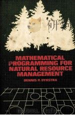 WATHEMATICAL PROGRAMMING FOR NATURAL RESOURCE MANAGEMENT PDF电子版封面 DENNIS P.DYKSTRA