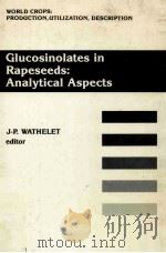 GLUCOSINOLATES IN RAPESEEDS:ANALYTICAL ASPECTS PDF电子版封面 J-P.WATHELET