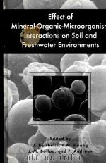 DFFECT OF MINERAL-ORGANIC-MICROORGANISM INTERACTIONS ON SOIL AND FRESHWATER ENVIRONMENTS 1999 PDF电子版封面 0306462168