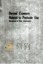 DERMAL EXPOSURE RELATED TO PESTICIDE USE DISCUSSION OF RISK ASSESSMENT 1985 PDF电子版封面