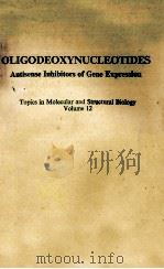 OLIGODEOXYNYUCLEOTIDES ANTISENSE INHIBITORS OF GENE EXPRESSION VOLUME 12 1989 PDF电子版封面