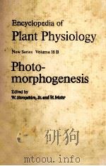 ENCYCLOPEDIA OF PLANT PHYSIOLOGY NEW SERIES VOLUME 16B PHOTO-MORPHOGENESIS PDF电子版封面