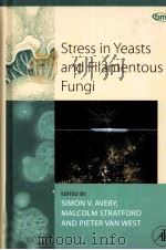 STRESS IN YEASTS AND FILAMENTOUS FUNGI PDF电子版封面 0123741844