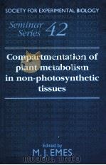 COMPARTMENTATION OF PLANT METABOLISM IN NON PHOTOSYNTHETIC TISSUES 1991 PDF电子版封面 052136132X