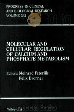 MOLECULAR AND CELLULAR REGULATION OF CALCIUM AND PHOSPHATE METABOLISM   1990  PDF电子版封面  047156706X   
