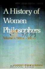 A HISTORY OF WOMEN PHILOSOPHERS VOLUME1/600BC-500AD 1987 PDF电子版封面 9024733480