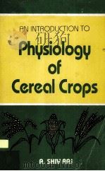 AN INTRODUCTION TO PHYSIOLOGY OF CEREAL CROPS     PDF电子版封面  8120401892   