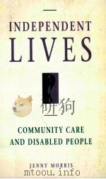 INDEPENDENT LIVES? COMMUNITY CARE AND DISABLED PEOPLE   1993  PDF电子版封面  9780333593738   