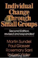 INDIVIDUAL CHANGE THROUGH SMALL GROUPS SECOND EDITION,REVISED AND EXPANDED 1974 PDF电子版封面 0029117909