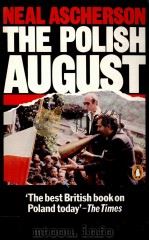 NEAL ACHERSON THE POLISH AUGUST THE SELF-LIMITING REVOLUTION 1981 PDF电子版封面