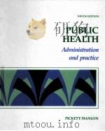PUBLIC HEALTH ADMINISTRATION AND PRACTICE NINTH EDITION 1990 PDF电子版封面 9780801625015
