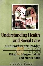 UNDERSTANDING HEALTH AND SOCIAL CARE AN INTRODUCTORY READER 1998 PDF电子版封面 9780761956860