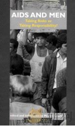 AIDS AND MEN TAKING RISKS OR TAKING RESPONSIBILITY? 1999 PDF电子版封面 9781870670401