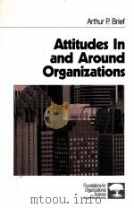ATTITUDES IN AND AROUND ORGANIZATIONS 1998 PDF电子版封面 9780761900979