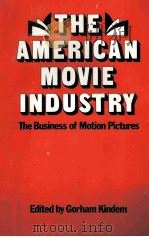 THE AMERICAN MOVIE INDUSTRY 1982 PDF电子版封面 0809310376
