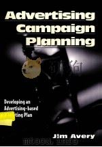 ADVERTISING CAMPAIGN PLANNING:DEVELOPING AN ADVERTISING-BASED MARKETING PLAN 1997 PDF电子版封面 1887229000