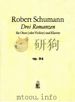 ROBERT SCHUMANN DREI ROMANZEN FUR OBOE(ODER VIOLINE)UND KLAVIER OP.94 PDF电子版封面
