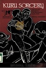KURU SORCERY DISEASE AND DANGER IN THE NEW GUINEA HIGHLANDS 1979 PDF电子版封面 0874843626