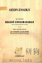 SZERVANSZKY TIZ KONNYU HEGEDU - ZONGORADARAB ZEHN LEICHTE STUCKE FUR VIOLINE UND KLAVIER（1955 PDF版）