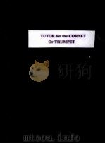TUTOR FOR THE CORNET OR TRUMPET     PDF电子版封面     
