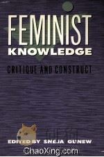 FEMINIST KNOWLWDGE CRITIQUE AND CONSTRUCT 1990 PDF电子版封面 0415012279