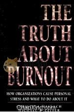 THE TRUTH ABOUT BURNOUT HOW ORGANIZATIONS CAUSE PERSONAL STRESS AND WHAT DO ABOUT IT 1997 PDF电子版封面 0787908746
