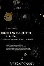 THE HUMA PERSPECTIVE IN SOCIOLOGY THE METHODOLOGY OF PARTICIPANT OBSERVATION 1966 PDF电子版封面