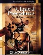 CLINICAL PROCEDURES FOR MEDICAL ASSISTING  A PATIENT-CENTERED APPROACH  STUDENT WORKBOOK  TO ACCOMPA   1999  PDF电子版封面  0028024354   