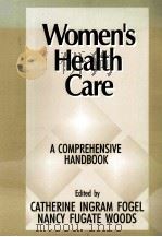 WOMEN‘S HEALTH CARE A COMPREHENSIVE HANDBOOK 1995 PDF电子版封面 0803970234