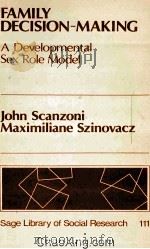 FAMILY DECISION-MAKING A DEVELOPMENTAL SEX ROLE MODEL 1980 PDF电子版封面 0803914369
